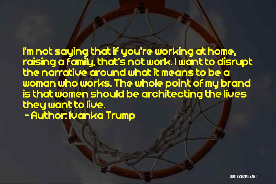 What It Means To Be A Family Quotes By Ivanka Trump