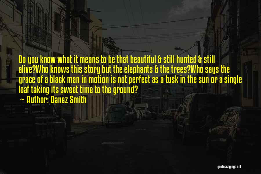 What It Means To Be A Man Quotes By Danez Smith