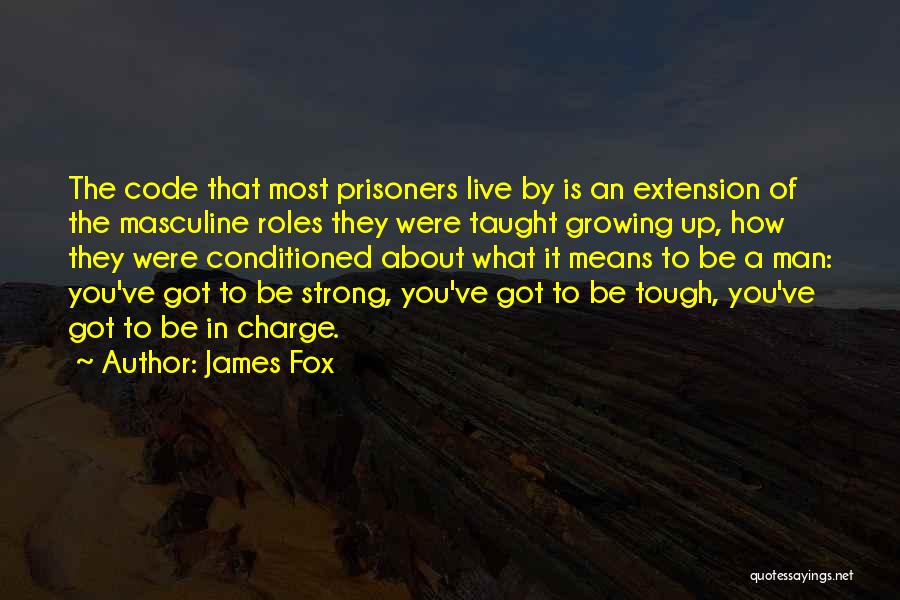 What It Means To Be A Man Quotes By James Fox