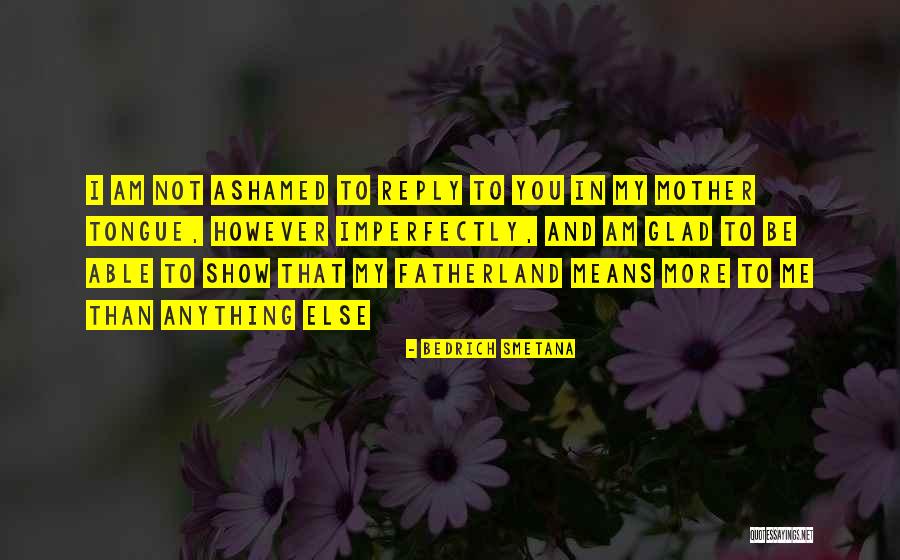 What It Means To Be A Mother Quotes By Bedrich Smetana What It Means To Be A Mother Quotes By Bedrich Smetana