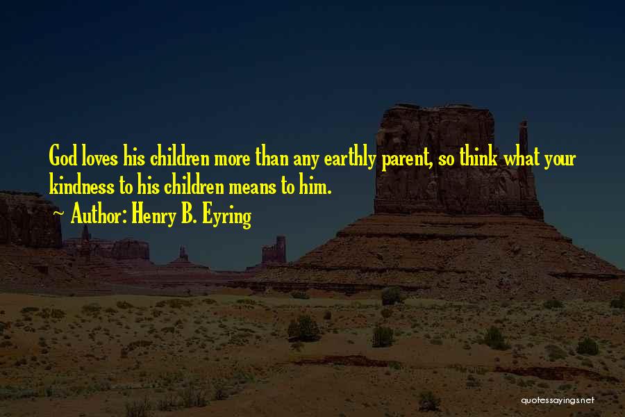What It Means To Be A Parent Quotes By Henry B. Eyring