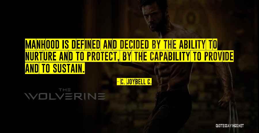 What It Means To Be A Real Man Quotes By C. JoyBell C. What It Means To Be A Real Man Quotes By C. JoyBell C.