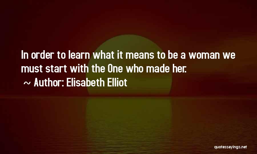 What It Means To Be A Woman Quotes By Elisabeth Elliot