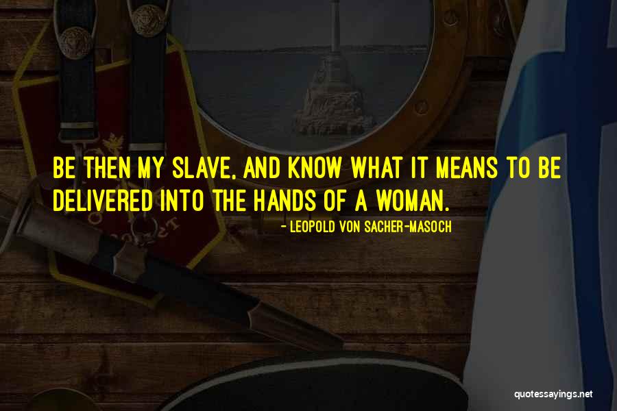 What It Means To Be A Woman Quotes By Leopold Von Sacher-Masoch