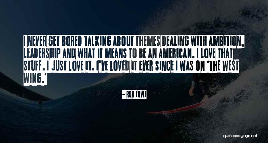 What It Means To Be An American Quotes By Rob Lowe What It Means To Be An American Quotes By Rob Lowe