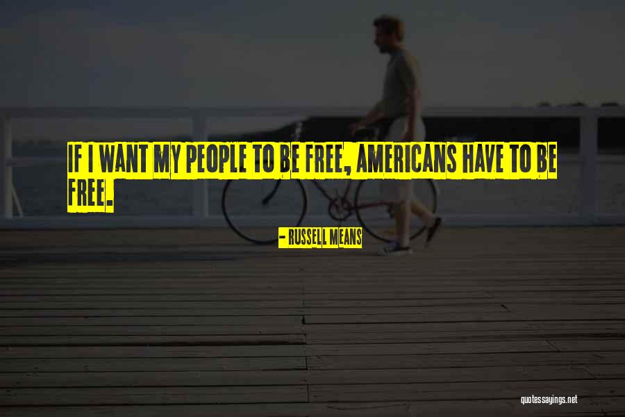 What It Means To Be An American Quotes By Russell Means What It Means To Be An American Quotes By Russell Means