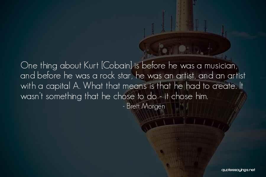 What It Means To Be An Artist Quotes By Brett Morgen What It Means To Be An Artist Quotes By Brett Morgen