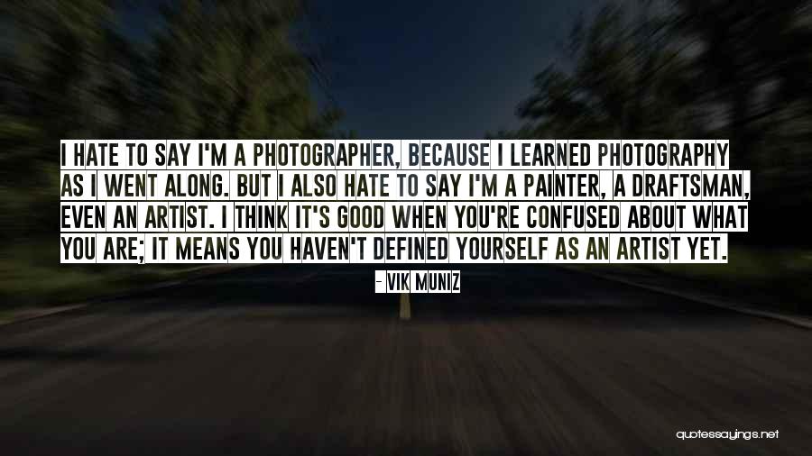 What It Means To Be An Artist Quotes By Vik Muniz What It Means To Be An Artist Quotes By Vik Muniz