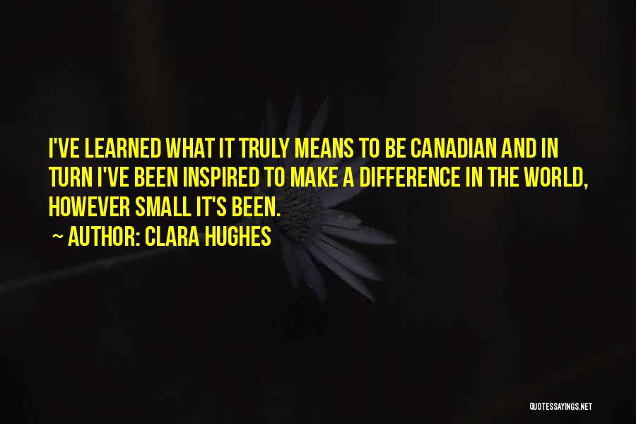 What It Means To Be Canadian Quotes By Clara Hughes