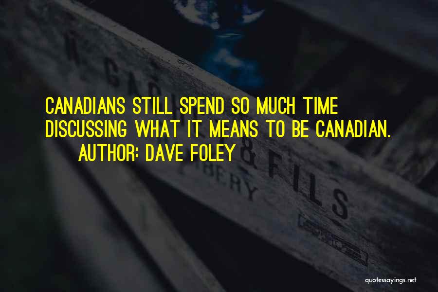 What It Means To Be Canadian Quotes By Dave Foley