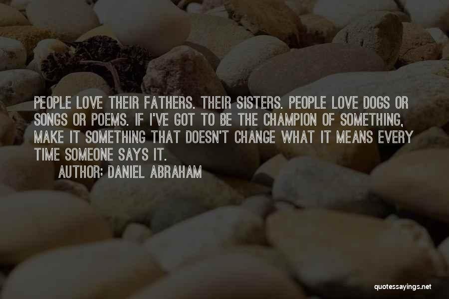 What It Means To Love Someone Quotes By Daniel Abraham