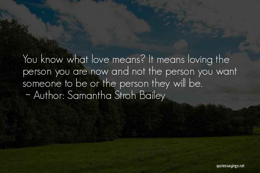 What It Means To Love Someone Quotes By Samantha Stroh Bailey