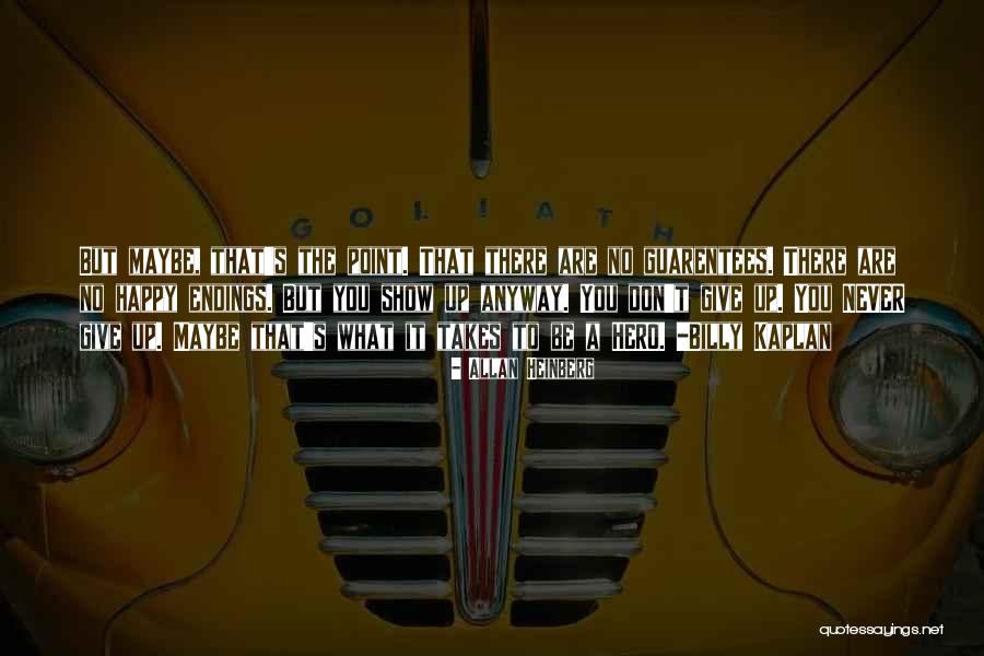 What It Takes To Be A Hero Quotes By Allan Heinberg What It Takes To Be A Hero Quotes By Allan Heinberg