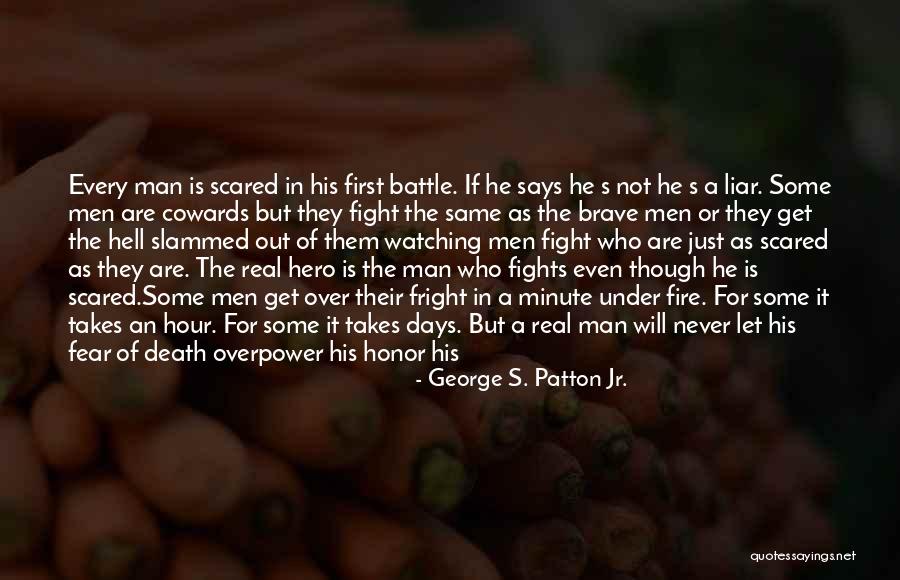 What It Takes To Be A Hero Quotes By George S. Patton Jr. What It Takes To Be A Hero Quotes By George S. Patton Jr.