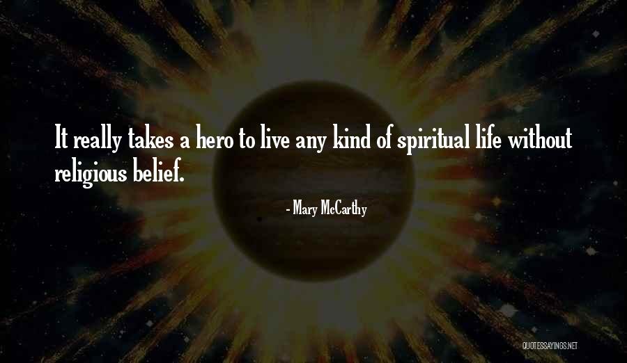 What It Takes To Be A Hero Quotes By Mary McCarthy What It Takes To Be A Hero Quotes By Mary McCarthy