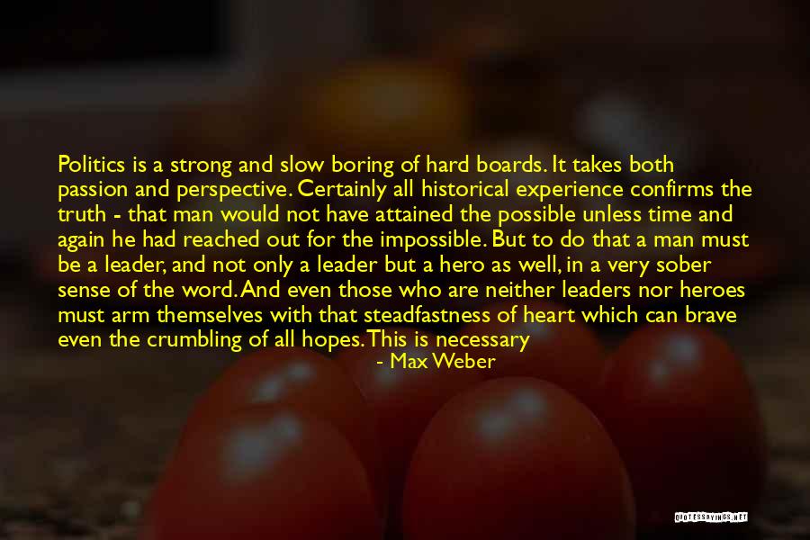What It Takes To Be A Hero Quotes By Max Weber What It Takes To Be A Hero Quotes By Max Weber
