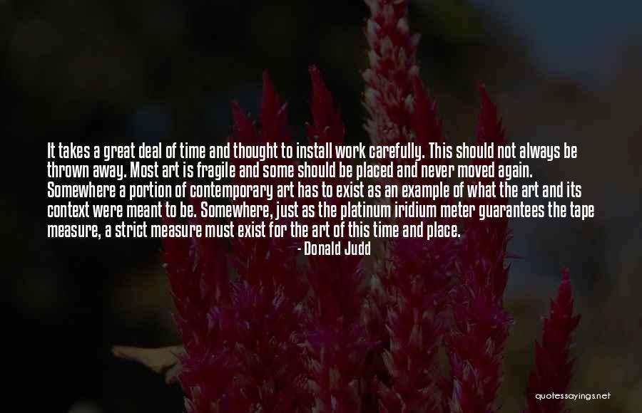 What It Takes To Be Great Quotes By Donald Judd What It Takes To Be Great Quotes By Donald Judd