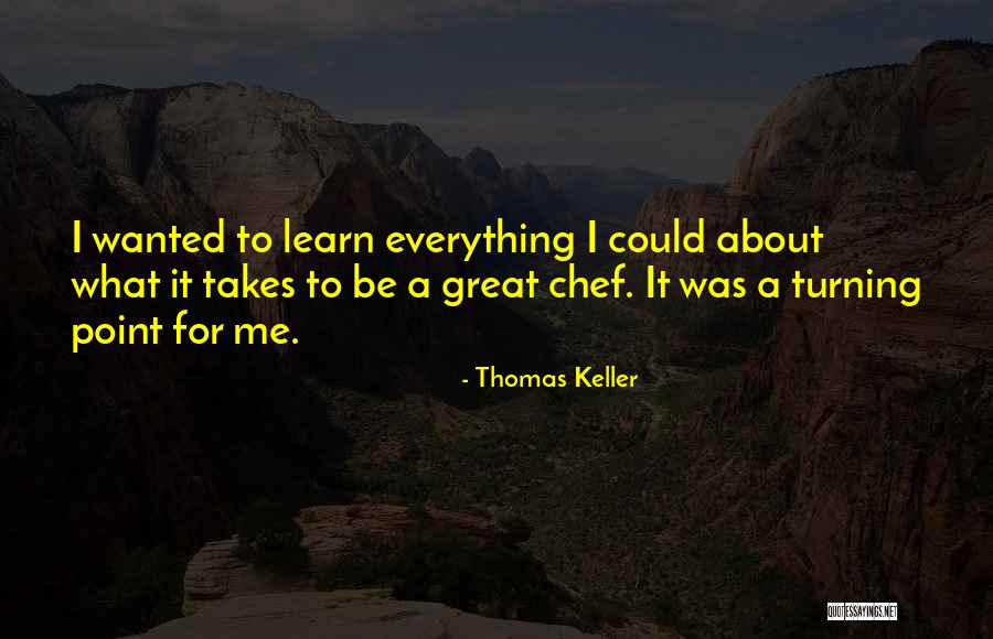 What It Takes To Be Great Quotes By Thomas Keller What It Takes To Be Great Quotes By Thomas Keller