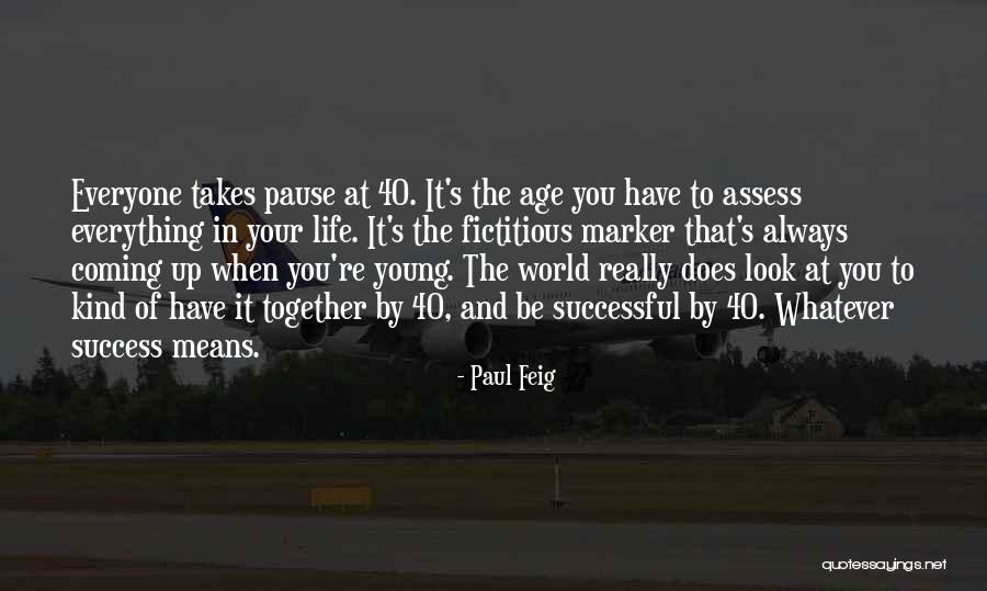 What It Takes To Be Successful In Life Quotes By Paul Feig What It Takes To Be Successful In Life Quotes By Paul Feig