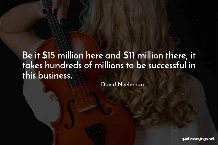 What It Takes To Be Successful Quotes By David Neeleman What It Takes To Be Successful Quotes By David Neeleman