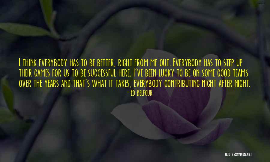 What It Takes To Be Successful Quotes By Ed Belfour What It Takes To Be Successful Quotes By Ed Belfour