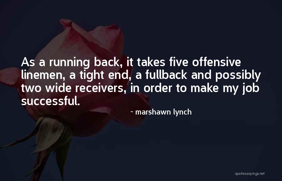 What It Takes To Be Successful Quotes By Marshawn Lynch What It Takes To Be Successful Quotes By Marshawn Lynch