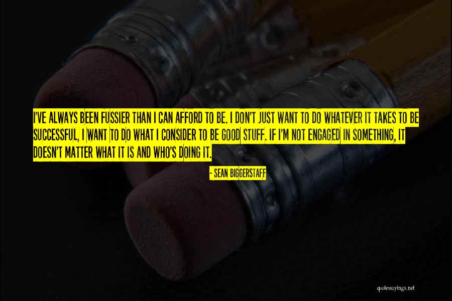 What It Takes To Be Successful Quotes By Sean Biggerstaff What It Takes To Be Successful Quotes By Sean Biggerstaff