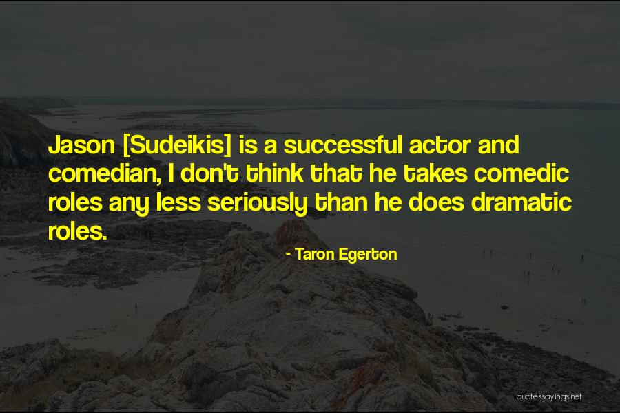 What It Takes To Be Successful Quotes By Taron Egerton What It Takes To Be Successful Quotes By Taron Egerton