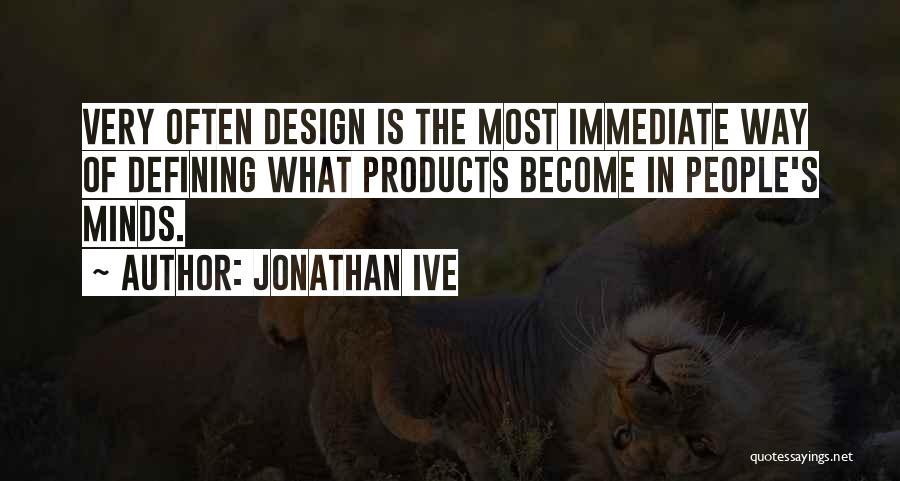 What Ive Become Quotes By Jonathan Ive