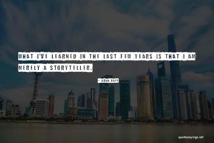 What Ive Learned Quotes By Adam Rapp