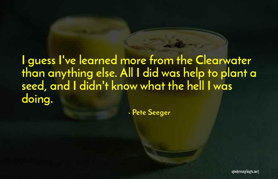 What Ive Learned Quotes By Pete Seeger