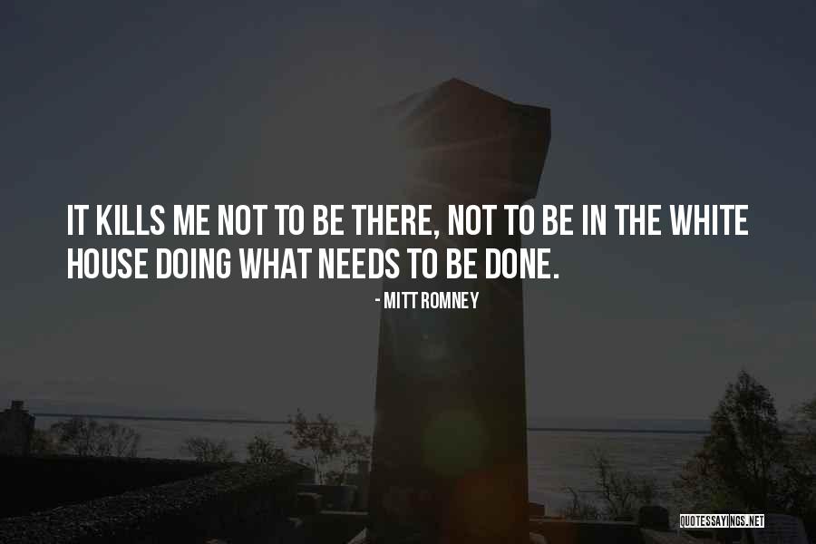 What Kills Me Quotes By Mitt Romney What Kills Me Quotes By Mitt Romney