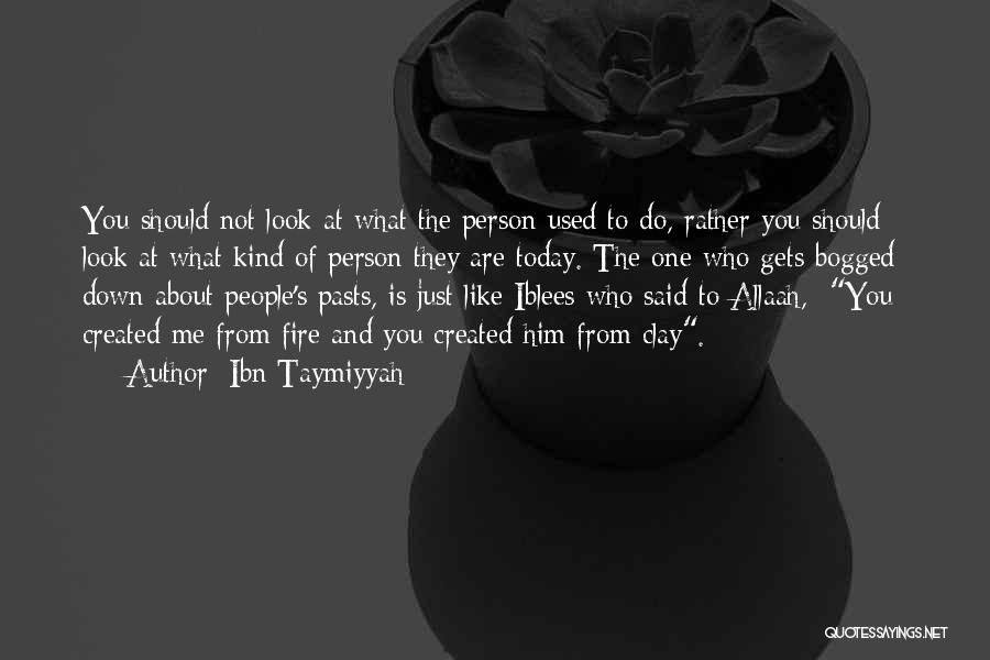 What Kind Of Person Are You Quotes By Ibn Taymiyyah