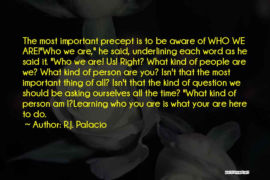 What Kind Of Person Are You Quotes By R.J. Palacio