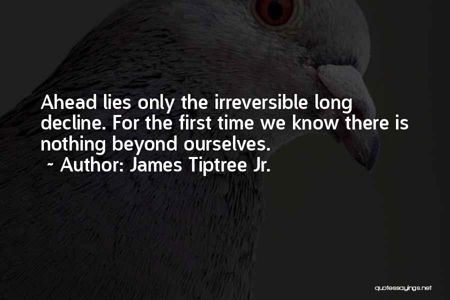 What Lies Ahead Of Us Quotes By James Tiptree Jr.