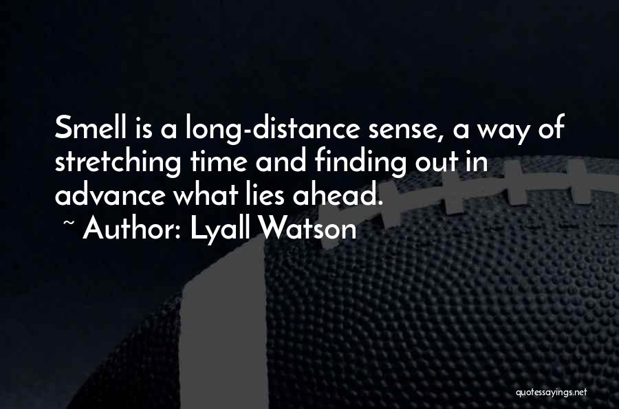 What Lies Ahead Of Us Quotes By Lyall Watson