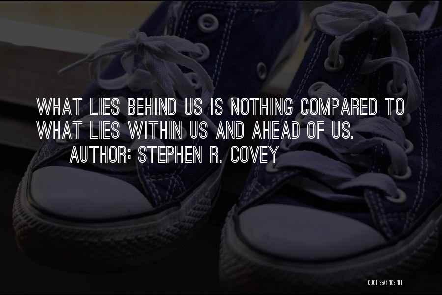 What Lies Ahead Of Us Quotes By Stephen R. Covey