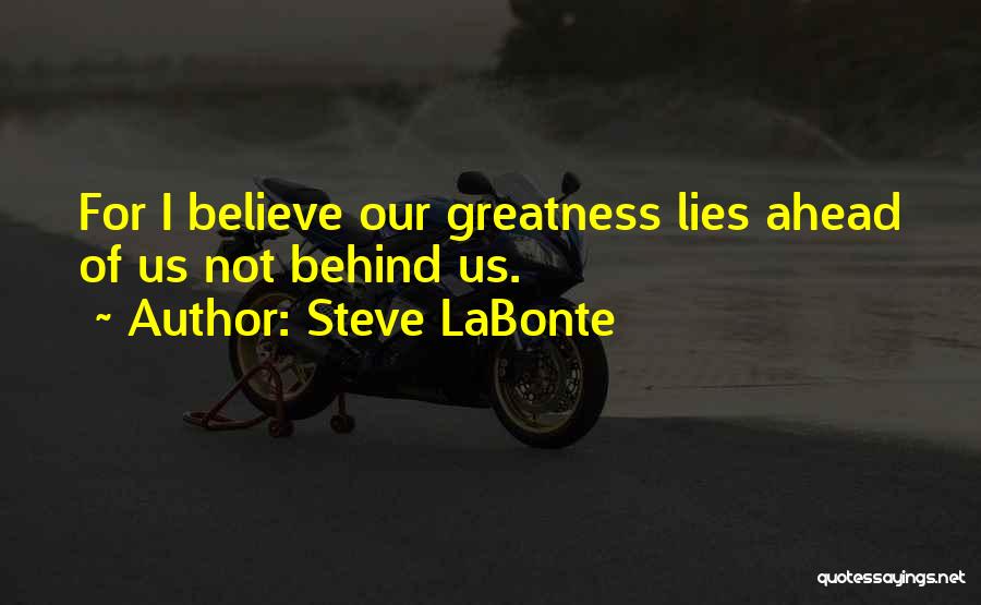 What Lies Ahead Of Us Quotes By Steve LaBonte