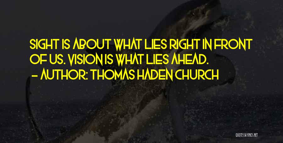 What Lies Ahead Of Us Quotes By Thomas Haden Church