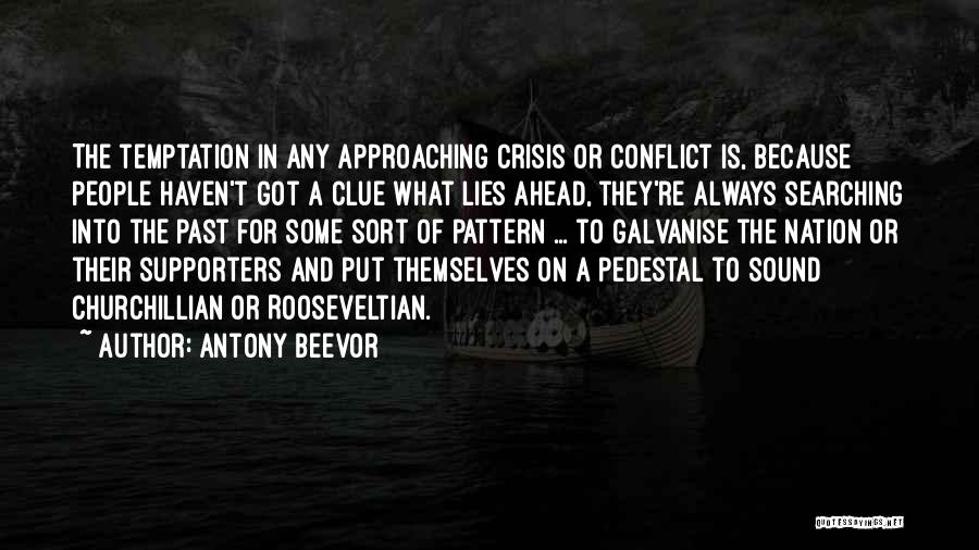 What Lies Ahead Of You Quotes By Antony Beevor