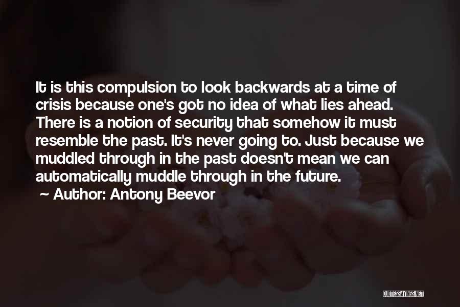 What Lies Ahead Of You Quotes By Antony Beevor