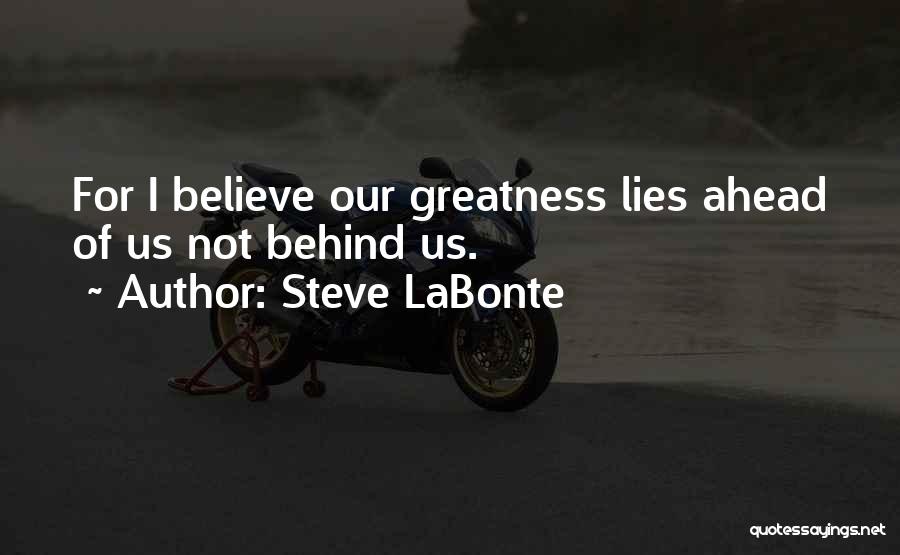 What Lies Ahead Of You Quotes By Steve LaBonte