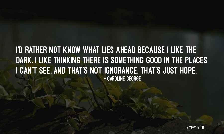 What Lies Ahead Quotes By Caroline George