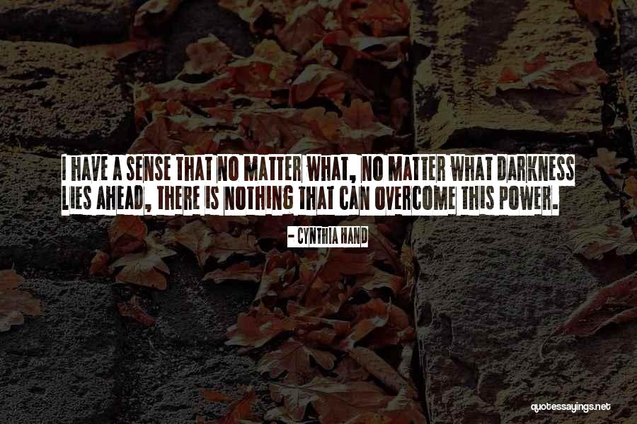 What Lies Ahead Quotes By Cynthia Hand What Lies Ahead Quotes By Cynthia Hand