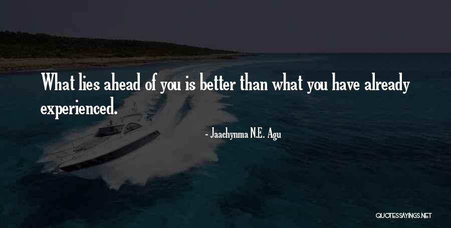 What Lies Ahead Quotes By Jaachynma N.E. Agu