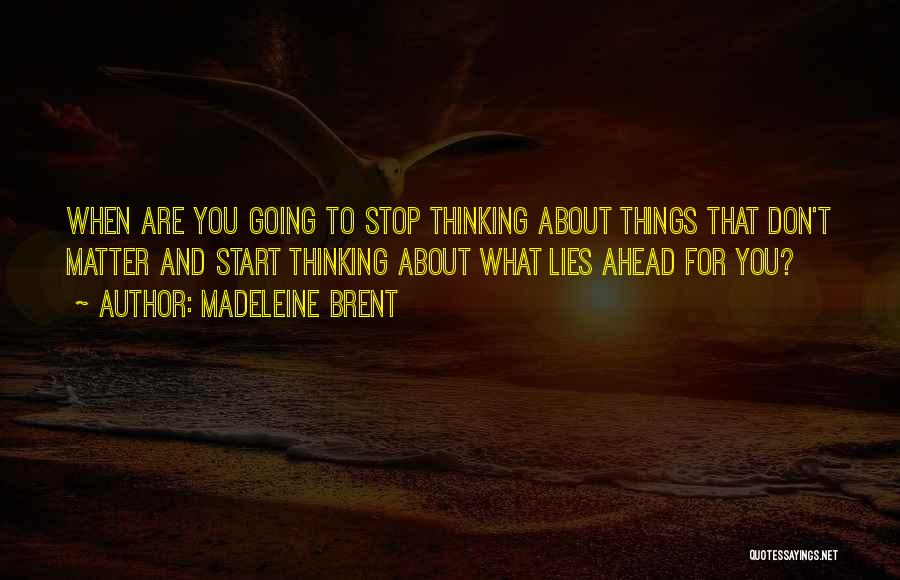 What Lies Ahead Quotes By Madeleine Brent