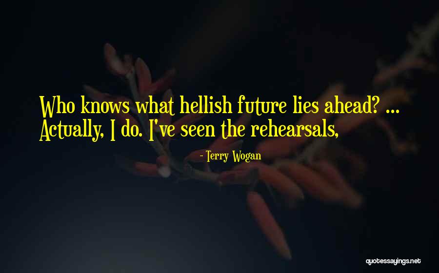 What Lies Ahead Quotes By Terry Wogan What Lies Ahead Quotes By Terry Wogan