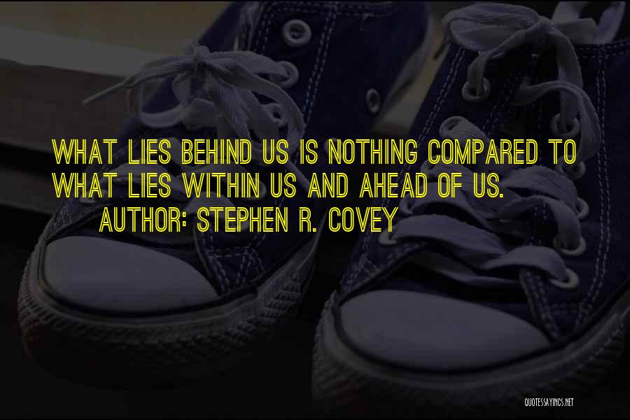 What Lies Behind Us Quotes By Stephen R. Covey