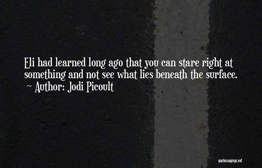 What Lies Beneath The Surface Quotes By Jodi Picoult