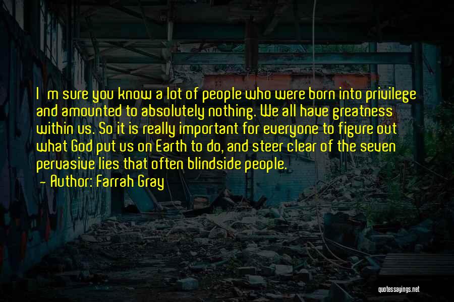 What Lies Within Us Quotes By Farrah Gray